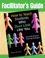 How to Teach Students Who Don't Look Like You: Culturally Relevant Teaching Strategies (Facilitator's Guide)