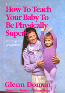 How to Teach Your Baby to Be Physically Superb