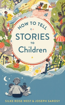 How to Tell Stories to Children - Sarosy, Joseph, and West, Silke Rose