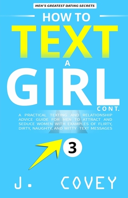 How to Text a Girl Cont.: A Practical Texting and Relationship Advice ...