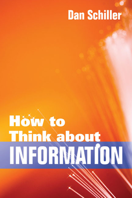 How to Think about Information - Schiller, Dan