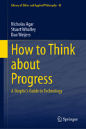 How to Think about Progress: A Skeptic's Guide to Technology