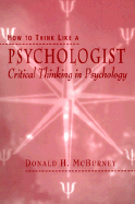 How to Think Like a Psychologist: Critical Thinking in Psychology - McBurney, Donald H