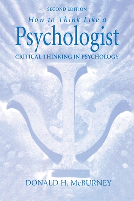 How to Think Like a Psychologist: Critical Thinking in Psychology - McBurney, Donald
