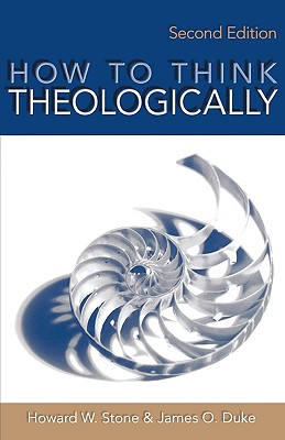 How to Think Theologically - Stone, Howard W, and Duke, James O
