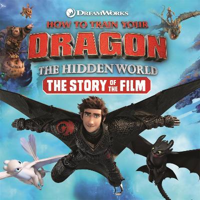 How to Train Your Dragon The Hidden World: The Story of the Film - Dreamworks