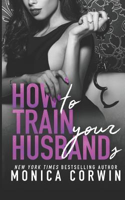 How to Train Your Husbands: Two Paranormal Tales of Submission - Corwin, Monica
