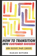 How To Transition Into Customer Success And Revive Your Career