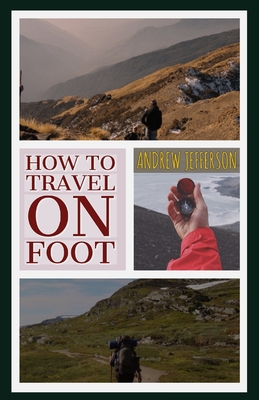 How to Travel on Foot - Jefferson, Andrew