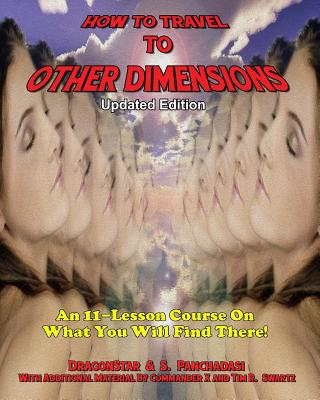 How to Travel to Other Dimensions: An 11 Lesson Course on What You Will Find There - Updated Edition - Dragonstar, and Panchadasi, S, and Beckley, Timothy Green (Editor)