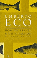 How To Travel With A Salmon: and Other Essays