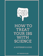 How to Treat Your IBS With Science: A Sufferer's Guide