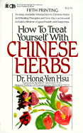 How to Treat Yourself with Chinese Herbs - Hsu, Hong-Yen, and Hsu, Hung-Yuan, and Dharmananda, Subhuti (Designer)