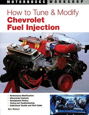 How to Tune and Modify Chevrolet Fuel Injection - Watson, Ben
