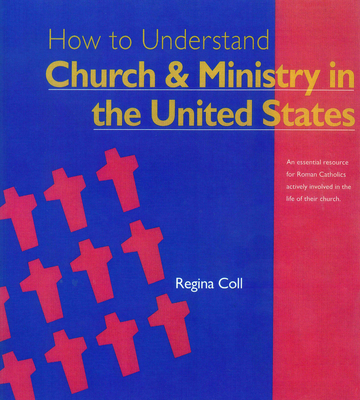 How to Understand Church and Ministry in the United States - Coll, Regina