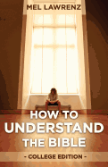 How to Understand the Bible: College Edition