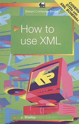 How to Use XML - Shelley, John