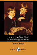 How to Use Your Mind: A Psychology of Study (Dodo Press)