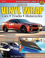 How to Vinyl Wrap Cars, Trucks & MCS: Installation, Preparation, & Techniques