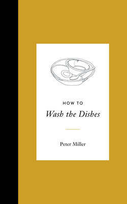 How to Wash the Dishes - Miller, Peter