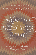 How to Weed Your Attic: Getting Rid of Junk Without Destroying History