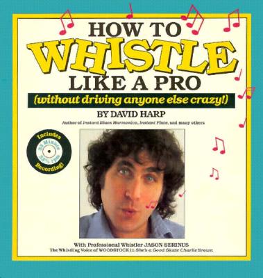 How to Whistle Like a Pro - Harp, David