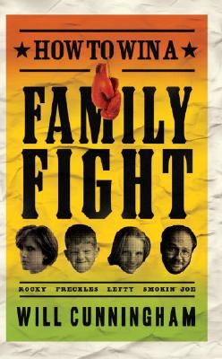 How to Win a Family Fight - Cunningham, Will