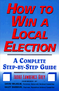 How to Win a Local Election - Grey, Lawrence, Judge, and Gray, Lawrence, and Gray, Judge Lawrence