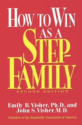 How To Win As A Stepfamily - Visher, Emily B, Ph.D.