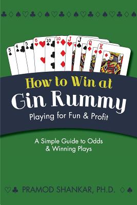 How To Win At Gin Rummy: Playing for Fun and Profit - Shankar, Pramod