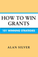 How to Win Grants: 101 Winning Strategies