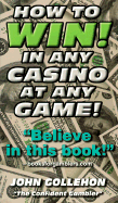 How to Win! in Any Casino at Any Game!