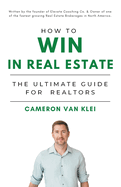 How to Win in Real Estate: The Ultimate Guide for Realtors