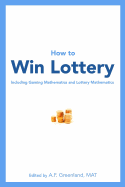 How to Win Lottery: Including Gaming Mathematics and Lottery Mathematics