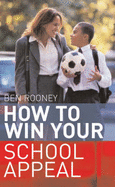 How to Win Your School Appeal: Getting Your Child into the School of Your Choice