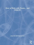 How to Work with People... and Enjoy It!