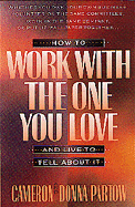 How to Work with the One You Love--And Live to Tell about It - Partow, Cameron, and Partow, Donna