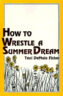 How to Wrestle a Summer Dream