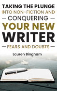 How to Write a Book: Taking the Plunge into Non-Fiction and Conquering Your New Writer Fears and Doubts