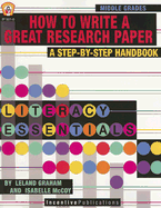 How to Write a Great Research Paper: A Step-By-Step Handbook - Graham, Leland, and McCoy, Isabelle