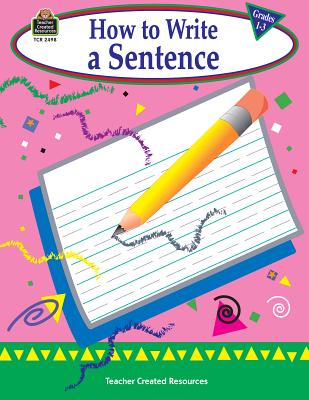 How to Write a Sentence, Grades 1-3 - Null, Kathleen