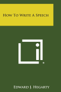 How to Write a Speech - Hegarty, Edward J