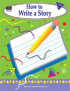 How to Write a Story, Grades 1-3 - Null, Kathleen