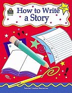 How to Write a Story, Grades 3-6