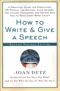 How to Write and Give a Speech: A Practical Guide for Executives, PR People, the Military, Fund-Raisers, Politicians, Educators, and Anyone Who Has to Make Every Word Count