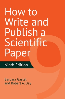 How to Write and Publish a Scientific Paper - Gastel, Barbara, and Day, Robert a