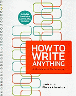 How to Write Anything: A Guide and Reference: Includes 2009 MLA & 2010 APA Updates