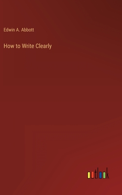 How to Write Clearly - Abbott, Edwin A