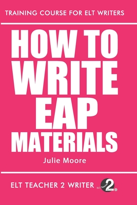 How To Write EAP Materials - Moore, Julie