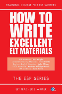 How To Write Excellent ELT Materials: The ESP Series
